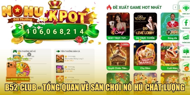 B52 CLUB - Tổng quan về sân chơi nổ hũ chất lượng