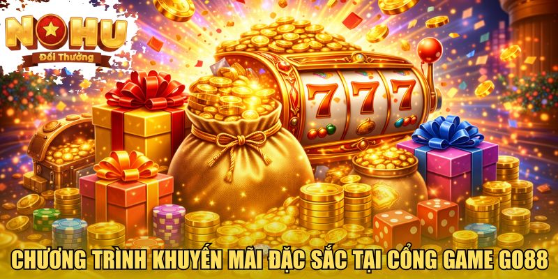 Chương trình khuyến mãi đặc sắc tại cổng game GO88