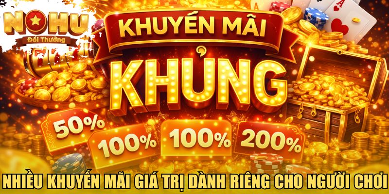 Nhiều khuyến mãi giá trị dành riêng cho người chơi