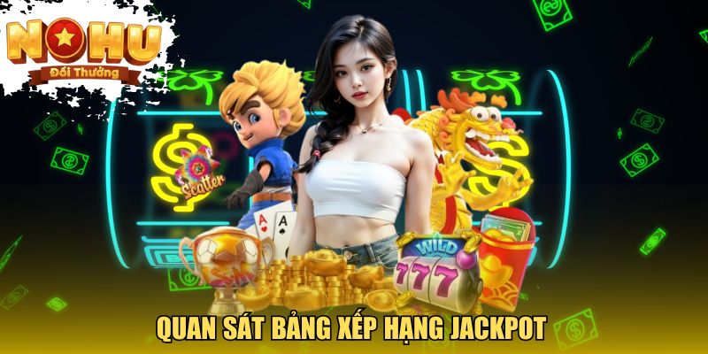 Quan sát bảng xếp hạng Jackpot 